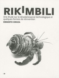 Rikimbili : Une étude sur la désobéissance technologique et quelques formes de réinvention