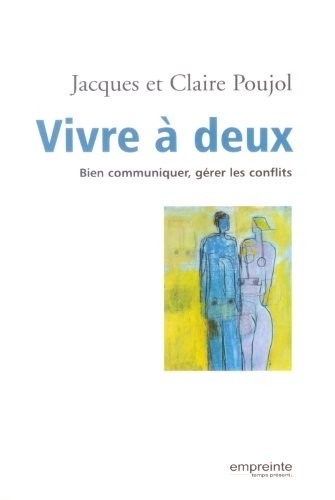 Vivre à deux : Bien communiquer, gérer les conflits