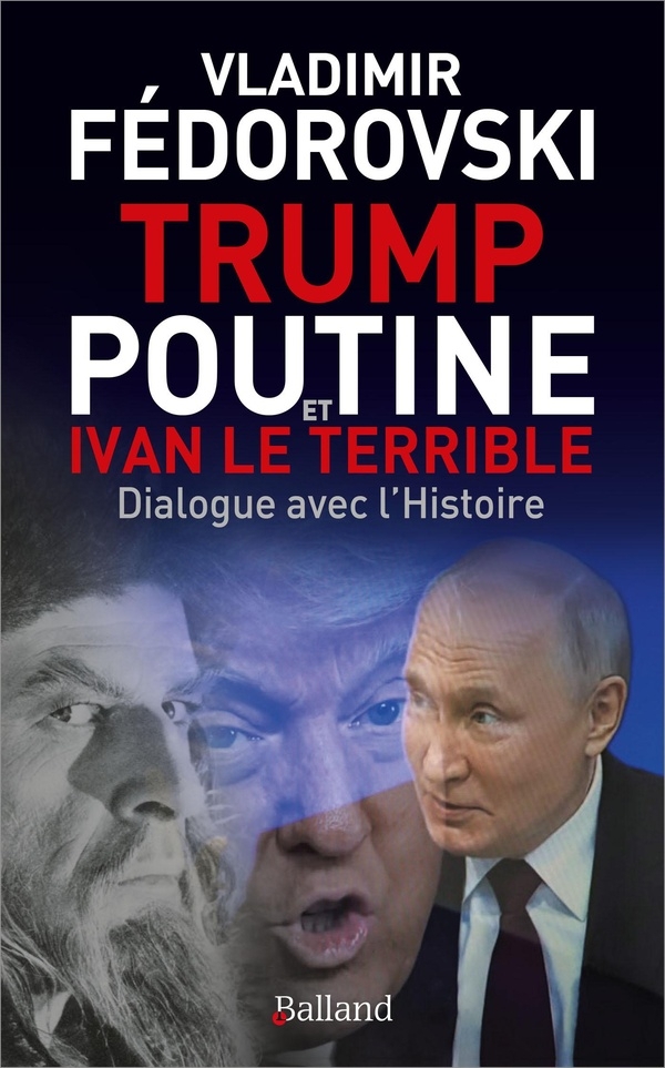 Trump, Poutine et Ivan le Terrible: Dialogue avec l'Histoire