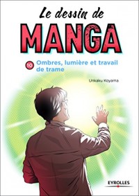 Le dessin de manga, vol. 10: Ombres et lumière. Travail de trame