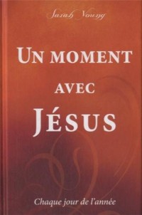 Un moment avec Jésus : Chaque jour de l'année