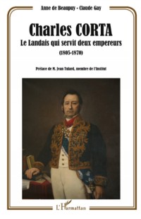 Charles Corta : Le Landais qui servit deux empereurs (1805-1870)