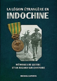 La Légion étrangère en Indochine: Mémoires de guerre et un regard sur l'histoire