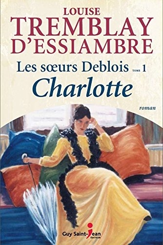 Les soeurs Deblois 01 : Charlotte
