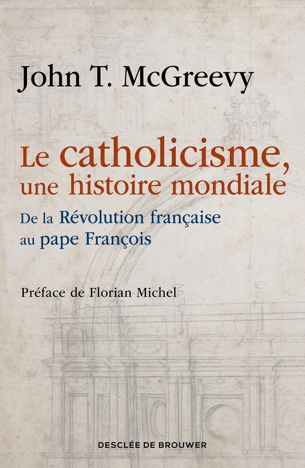 Le catholicisme, une histoire mondiale: De la Révolution française au pape François