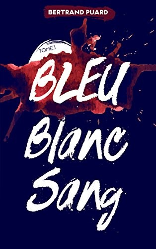 La trilogie Bleu Blanc Sang - Tome 1 - Bleu