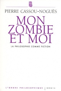 Mon Zombie et moi. La philosophie comme fiction