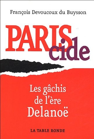 Pariscide: Les gâchis de l'ère Delanoë