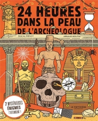 24 heures dans la peau de l'archéologue. 7 énigmes archéologiques à résoudre