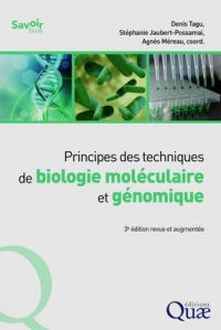 Principes des techniques de biologie moléculaire et génomique: 3e édition revue et augmentée