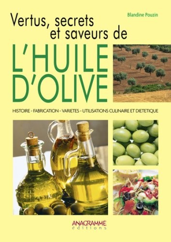 Vertus, secrets et saveurs de l'huile d'olive