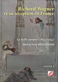 Richard Wagner et sa réception en France : La Belle Époque (1893-1914)