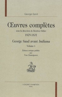 Oeuvres complètes : 1829-1831 George Sand avant Indiana, 2 volumes