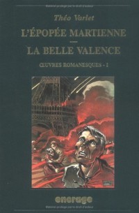 Oeuvres romanesques, N° 1 : L'épopée martienne. La belle Valence