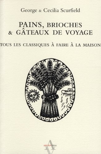Pains, brioches & gâteaux de voyage - Tous les classiques à faire à la maison