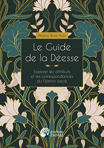 Le guide de la Déesse : Explorer les attributs et les correspondances du Féminin sacré