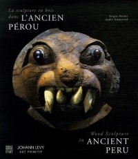 La sculpture en bois dans l'ancien Pérou : Edition bilingue anglais-français
