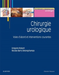 Chirurgie urologique: Voies d'abord et interventions courantes