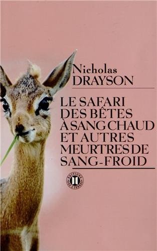 Le safari des bêtes à sang chaud et autres meurtres de sang-froid