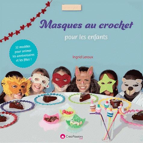 Masques au crochet pour les enfants : 29 modèles pour animer les anniversaires et les fêtes !