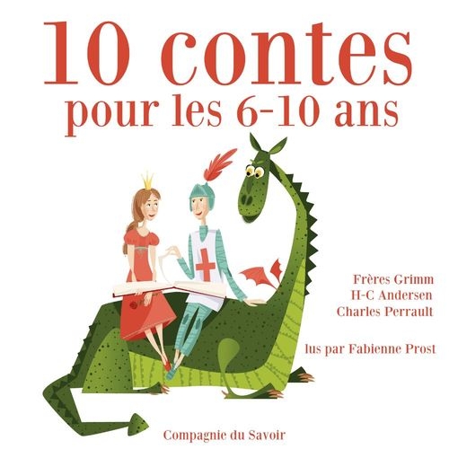 Dix contes pour les 6-10 ans : Les plus beaux contes pour enfants