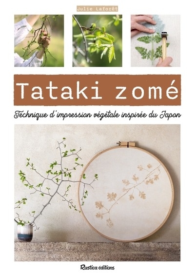 Tataki zomé - Technique d'impression végétale inspirée du Japon. Imprimer la nature: Imprimer la nature