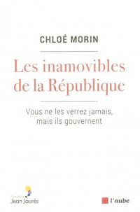 Les Inamovibles de la Republique - l'Etat Malade de Ses Elit