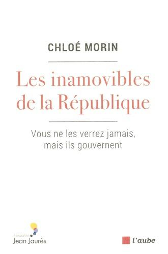 Les Inamovibles de la Republique - l'Etat Malade de Ses Elit