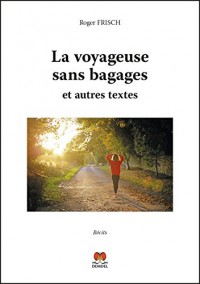 La voyageuse sans bagages et autres textes