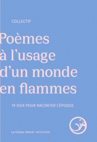 Poèmes à l'usage d'un monde en flammes - 19 voix pour raconter l'époque