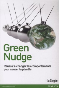 Green nudge : Réussir à changer les comportements pour sauver la planète