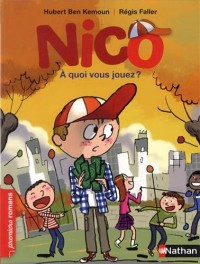 Nico, à quoi vous jouez ? - Roman Vie quotidienne - De 7 à 11 ans