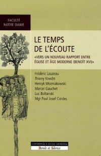 Le temps de l'écoute : Vers un nouveau rapport entre Eglise et âge moderne (Benoît XVI)