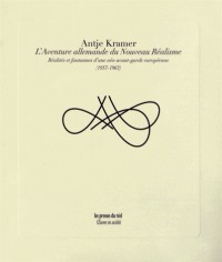 L'Aventure allemande du Nouveau Réalisme : Réalités et fantasmes d'une néo-avant-garde européenne (1957-1963)