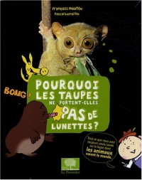 Pourquoi les taupes ne portent-elles pas de lunettes ?
