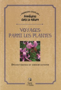 Voyages parmi les plantes - Découvertes et observations