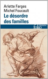 Le Désordre des familles: Lettres de cachet des Archives de la Bastille au XVIIIᵉ siècle