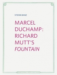 Marcel Duchamp: Richard Mutt'S Fountain
