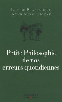 Petite philosophie de nos erreurs quotidiennes : Comment nous trompons-nous ?
