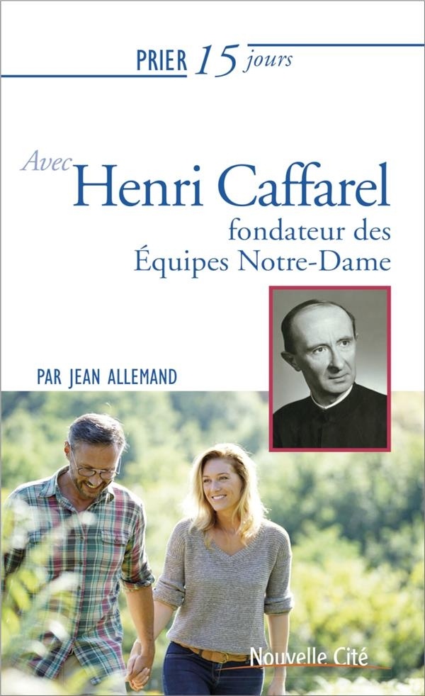 Prier 15 Jours avec Henri Caffarel