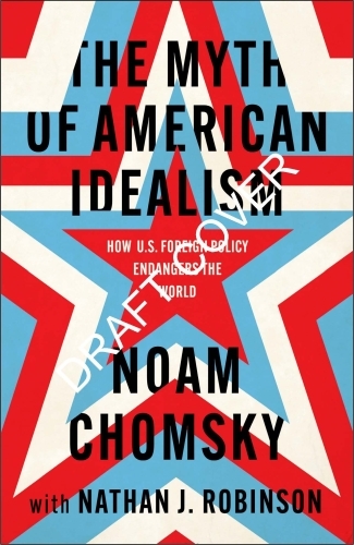 The Myth of American Idealism: How U.S. Foreign Policy Endangers the World [9780241700884]