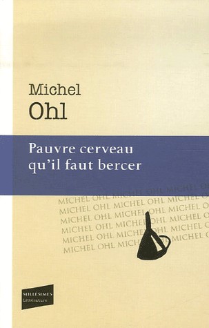 Pauvre cerveau qu'il faut bercer