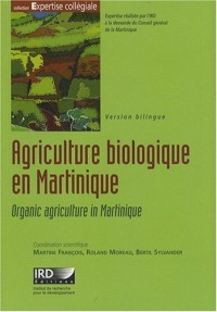 Agriculture biologique en Martinique: Organic agriculture in Martinique. Bilingue français/anglais. Avec cd-rom.
