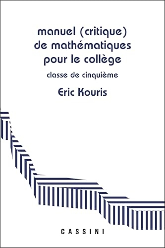 Manuel (critique) de mathématiques pour le collège Classe de 5e: Démontrer, rédiger, calculer