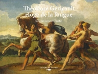Théodore Géricault, l'éloge de la fougue