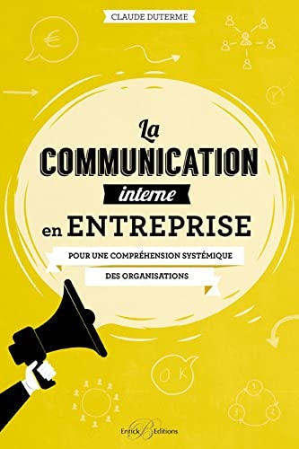 La communication interne en entreprise: Pour une compréhension systémique des organisations