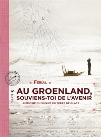 Au Groenland, Souviens-Toi de l'Avenir - Mémoire du Vivant E