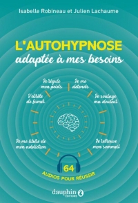 L'autohypnose adaptée à vos besoins: 64 audios pour conditionner son cerveau pour réussir