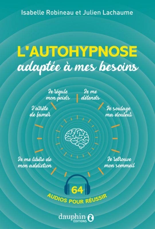 L'autohypnose adaptée à vos besoins: 64 audios pour conditionner son cerveau pour réussir