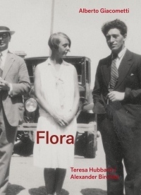 Flora Alberto Giacometti Teresa Hubbard Alexander Birchler